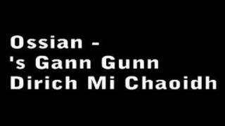 Ossian  s Gann Gunn Dirich Mi Chaoidh [upl. by Selrahcnhoj267]