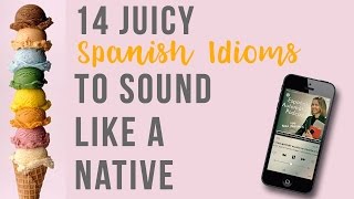 14 Juicy Spanish Expressions Spanish Video Tutorial [upl. by Droc458]