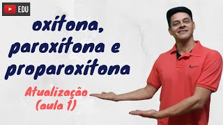 Oxítonas paroxítonas e proparoxítonas  ATUALIZAÇÃO da Aula 1  Acentuação [upl. by Burt]