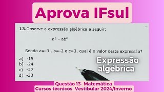 APROVA IFSULQuestão 13 Matemática  Vestibular Integrado técnico 2024Inverno  Expressão algebrica [upl. by Ferrand]