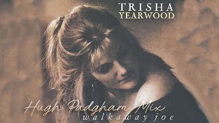 Trisha Yearwood  Walkaway Joe Hugh Padgham Mix [upl. by Kristan]