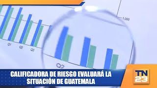 Calificadora de riesgo evaluará la situación de Guatemala [upl. by Darcey993]