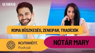 Roma büszkeség zeneipar tradíciók  Nótár Mary  ROMAKÉNT PODCAST [upl. by Misab736]