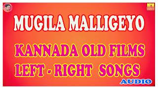 MUGILA MALLIGEYOKANNADA OLD FILMS LEFTRIGHT SONGSMPM MUSICS [upl. by Golliner]