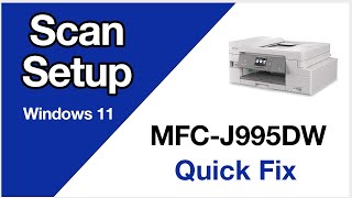 MFCJ995DW Scanning setup – Windows 11 – Brother quick fix [upl. by Adnohsar]