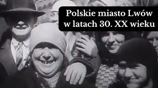 Polskie miasto Lwów w latach 30 XX wieku na archiwalnym filmie [upl. by Otte]