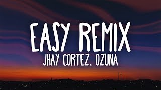 Jhay Cortez Ozuna  Easy Remix Letra  Lyrics [upl. by Atinomar]