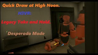 Quick Draw at High Noon H3VR Legacy Take and Hold Desperado Mode [upl. by Eessac840]