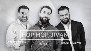 Arkadi Dumikyan amp Tigran Asatryan Dj Kar ✪ Remix  Hop Hop Jivani  Extended House Mix  2023 [upl. by Britteny343]