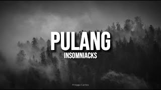 Pulang  Insomniacks LYRICS [upl. by Anidan]