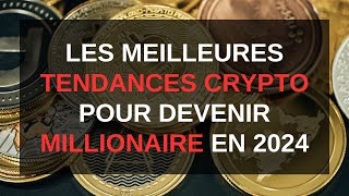 Les Meilleures Tendances Crypto Pour Devenir Millionaire En 2024 [upl. by Munshi]