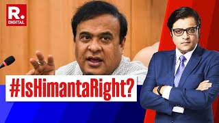 Himanta Biswa Sarma’s Straight Talk on Muslim Population Rise  Debate With Arnab [upl. by Ransome966]