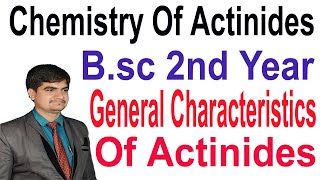 General characteristics of actinides  Bsc 2nd year  Oxidation state  Density  Melting  Boiling [upl. by Patsy]