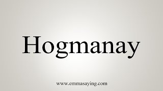 How To Say Hogmanay [upl. by Lekar]