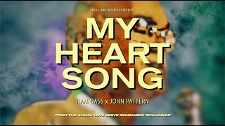 Official Music Video  quotMy Heart Songquot Ram Dass x John Pattern [upl. by Oberg989]