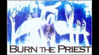 Burn the Priest  Burn the Priest 1995 Demo [upl. by Gerkman669]