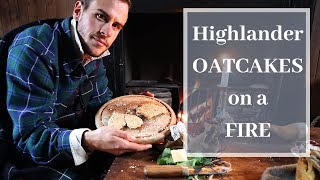 Making OATCAKES on a Fire Highlander Trekking Food Wild Edibles [upl. by Demetri479]