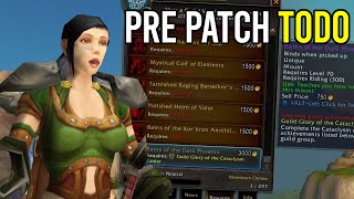 You MUST DO THESE In The Cataclysm Pre Patch [upl. by Derreg]