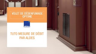 Tuto mesure de débit par Aldes  Volet de désenfumage Optone [upl. by Pierrepont982]