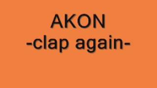 Akon  Clap again [upl. by Otilegna48]