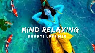 30 MINUTES NON STOP BHAKTI LOFI BHAJAN SLOWEDREVERB  Mind relaxing bhajans  CHILLSTUDYSLEEP [upl. by Erodisi]