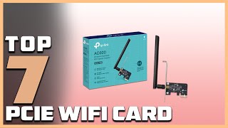 7 Best PCIe Wifi Cards for HighSpeed Performance [upl. by Atinuj564]