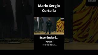 Mario Sérgio Cortella Excelência é  Parte 6 shorts [upl. by Sergius]