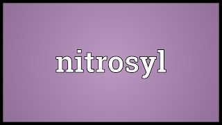 Nitrosyl Meaning [upl. by Bronder309]