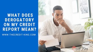 What Does Derogatory On My Credit Report Mean  TheCreditKingcom [upl. by Haff44]