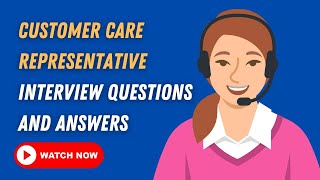 Customer Care Representative Interview Questions And Answers [upl. by Ymmaj]