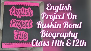 English Project on Ruskin Bond Class 11amp12 Term 2 CBSE 202223  Biography of Ruskin Bond [upl. by Eltotsira]