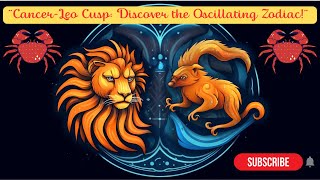 Unveiling the CancerLeo Cusp A Journey into the World of Oscillating Zodiacs [upl. by Lek989]