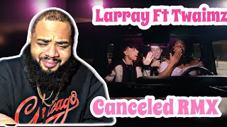 LARRAY  Canceled Remix feat Twaimz  REACTION 🔥 [upl. by Yneffit232]