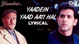 Yaadein Yaad Aati Hai Lyrical  Yaadein  Hrithik Roshan Kareena Kapoor amp Jackie Shroff  Hariharan [upl. by Mari]