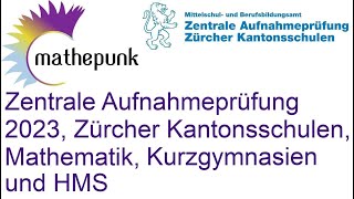 Zentrale Aufnahmeprüfung ZAP 2023 Zürcher Kantonsschulen Mathematik Kurzgymnasien und HMS [upl. by Mroz]