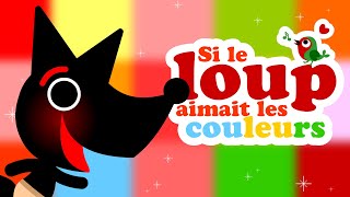 Si le petit loup aimait les couleurs 🎨🎨🎨 Petites comptines avec paroles [upl. by Agem]