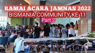 RAMAI ACARA JAMBORE NASIONAL BISMANIA COMMUNITY KE 11 TAHUN 2022  Part 2 [upl. by Pell594]