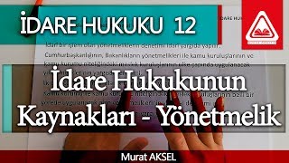 İDARE HUKUKU 12  İdare Hukukunun Kaynaklari  Yönetmelik  Murat AKSEL [upl. by Neelak156]