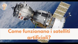 Come funzionano i satelliti artificiali [upl. by Yorgen]