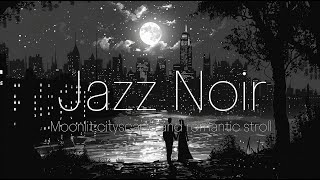 Jazz Noir Night in the City  A Mesmerizing Moonlit Stroll [upl. by Ecinnaj]