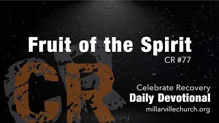 77 CR Daily Devotion — Fruit of the Spirit [upl. by Nolyaw]