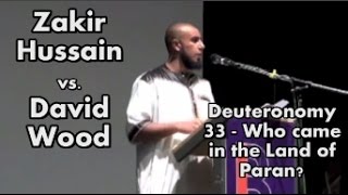 Deuteronomy 33  Who came in PARAN with 10000 saints David Wood FAILS AGAIN vs Zakir Hussain [upl. by Digirb871]