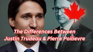 What are the Differences Between Justin Trudeau amp Pierre Poilievre [upl. by Gaile]