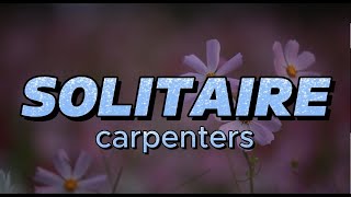 SOLITAIRECARPENTERSLYRICS [upl. by Krucik507]