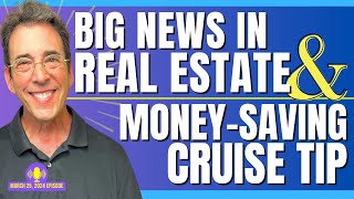 Full Show Big News in Real Estate and MoneySaving Cruise Tip [upl. by Fondea]