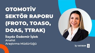 OTOMOTİV SEKTÖR RAPORU FROTO TOASO DOAS TTRAK  İLAYDA ÖZDEMİR İŞLEK [upl. by Polak943]