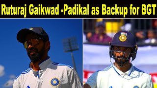 Ruturaj Gaikwad Padikal as Backup for BGT  RUTURAJ GAIKWAD AND DEVDUTT WILL STAY IN AUSTRALIA [upl. by Ahsiemaj878]