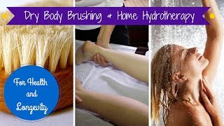 Dry Body Brushing and Home Hydrotherapy for Health and Longevity [upl. by Drofnats]