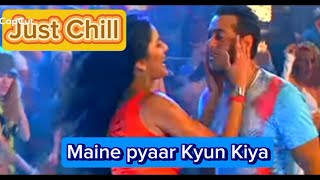 Just Chill Full HD Video Song Maine Pyaar Kynu Kiya  Salman Khan Katrina Kaif [upl. by Boigie]