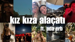 kız kıza alaçatı tatili ft ada erb [upl. by Ailen]